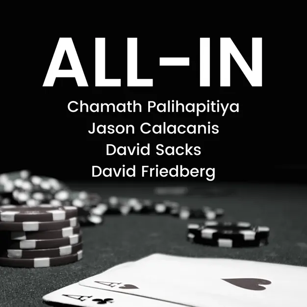 All-In with Chamath, Jason, Sacks & Friedberg Jason Calacanis