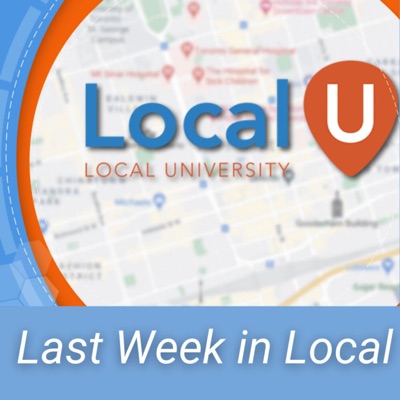 Last Week in Local: Local Search, SEO & Marketing Update from LocalU Last Week in Local: Local Search, SEO & Marketing Update from LocalU