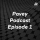 Pavey Podcast Episode 1