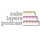 Cake Layers Podcast
