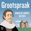 Grootspraak: Hugo de Groot in 2021