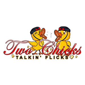 Two Chicks Talkin Flicks Podcast podcast