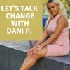 Let's Talk Change with Dani P. artwork