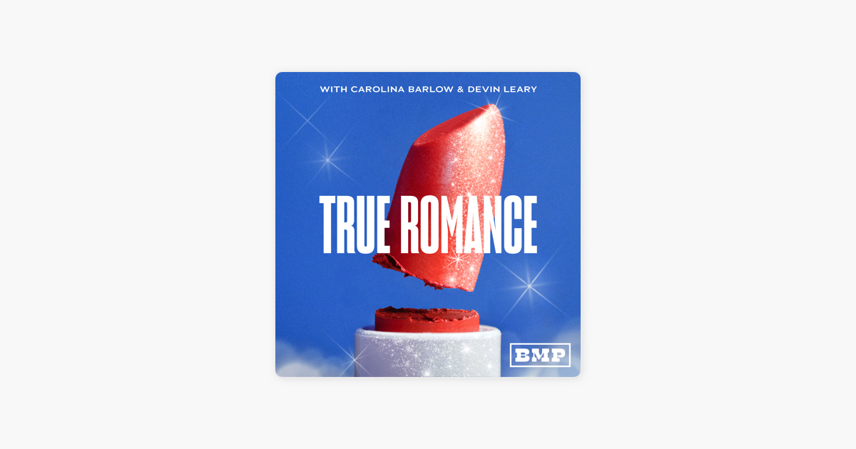 True Romance With Carolina Barlow And Devin Leary Podcast Addict
