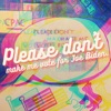 Please Don’t Make Me Vote for Joe Biden artwork