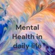 Mental Health in daily life