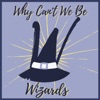 Why Can't We Be Wizards artwork