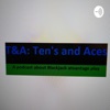 T&A: Tens And Aces. An AP Blackjack podcast. Turning the tables from Las Vegas to Local Casinos  artwork