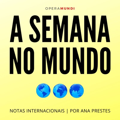 A Semana no Mundo: Notas internacionais, por Ana Prestes A Semana no Mundo: Notas internacionais, por Ana Prestes