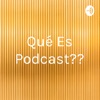 Qué Es Podcast??