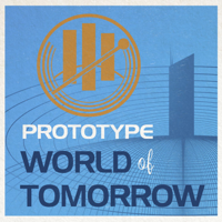 Prototype World of Tomorrow podcast