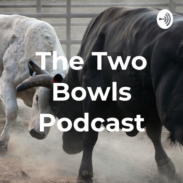 The Two Bowls Podcast Artwork