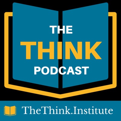 The Think Podcast with Joel Settecase - Presented by the Think Institute The Think Podcast with Joel Settecase - Presented by the Think Institute