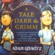 A Tale Dark & Grimm: A Read Aloud