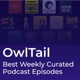 Hand Curated Episodes for learning by OwlTail