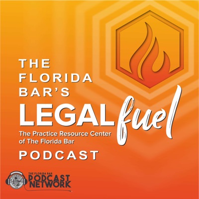 The Florida Bar's LegalFuel Podcast The Florida Bar's LegalFuel Podcast