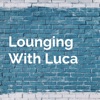 Lounging With Luca artwork