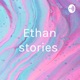 Ethan stories 