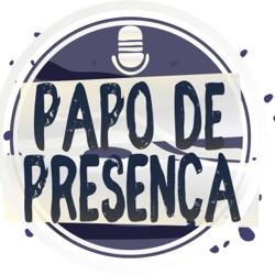 PAPO DE PRESENÇA