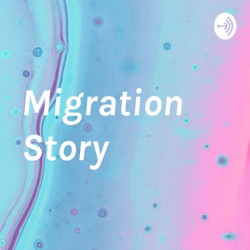 Migration Story