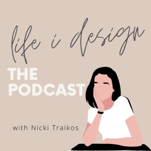 life i design: The Podcast with Nicki Traikos