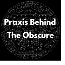 Praxis Behind The Obscure: Episode 49 - Astrology w/ Cliff