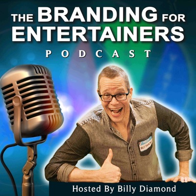 Billy Diamond's Branding For Entertainers Podcast Billy Diamond's Branding For Entertainers Podcast