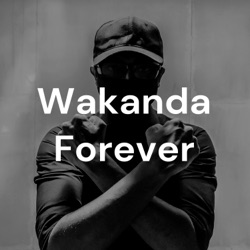 Wakanda Forever