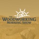 The Woodworking Morning Show (Audio)