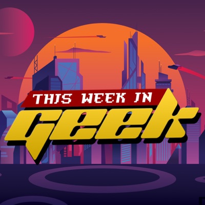 This Week In Geek This Week In Geek