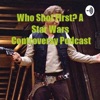 Who Shot First? A Star Wars Controversy Podcast artwork