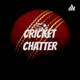 CRICKET CHATTER