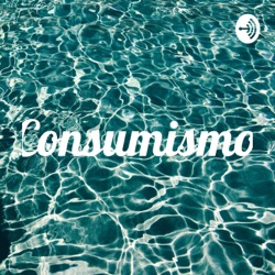 Podcast sobre consumismo