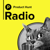 Product Hunt Radio - Product Hunt