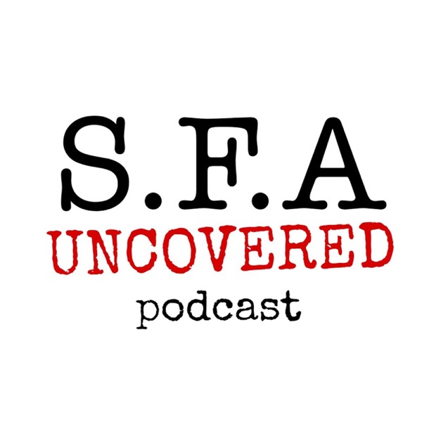 S.F.A Uncovered Podcast Artwork