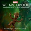 We Are Groot: A Marvel Podcast artwork