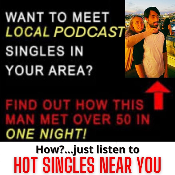 Hot Singles Near You Podcast Artwork