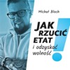Jak rzucić etat i odzyskać wolność?