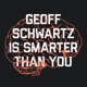 Geoff Schwartz Is Smarter Than You