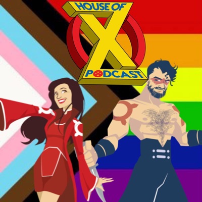 House of X - An X-Men Podcast House of X - An X-Men Podcast