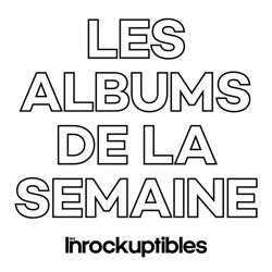 Les albums de la semaine