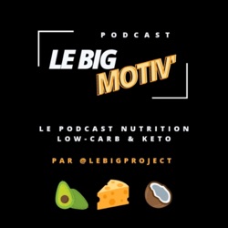 LE BIG MOTIV' / Episode 8 - L'alimentation cétogène n'est pas une diète universelle !
