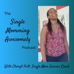 Episode 7 - Rebranding from Momming Awesomely to Single Momming Awesomely