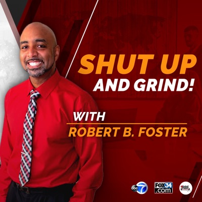 Shut Up And GRIND with Robert B. Foster