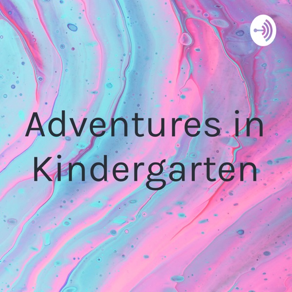 Adventures in Kindergarten