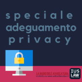 Speciale Adeguamento Privacy - IusLaw Web Radio - #Avvocati