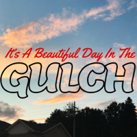 It's a Beautiful Day In The Gulch podcast