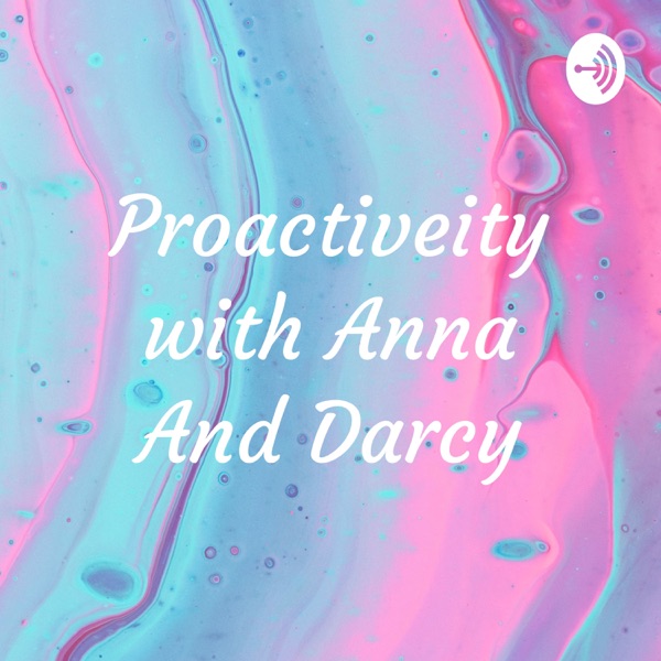 Proactiveity with Anna And Darcy Artwork