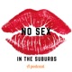 No Sex in the Suburbs Podcast