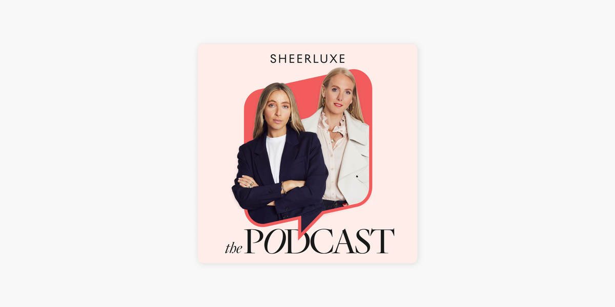 ‎sheerluxe Podcast On Apple Podcasts